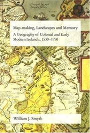 Cover of: Map-making, Landscapes and Memory: A Geography of Colonial and Early Modern Ireland, c.1530-1750 (FIELD DAY ESSAYS)