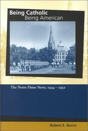 Cover of: Being Catholic, being American: the Notre Dame story