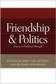 Cover of: Friendship and Politics: Essays in Political Thought