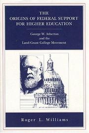 Cover of: The origins of federal support for higher education: George W. Atherton and the land-grant college movement
