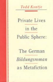 Cover of: Private lives in the public sphere: the German Bildungsroman as metafiction