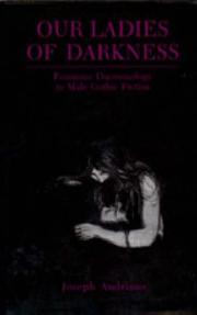 Cover of: Our ladies of darkness: feminine daemonology in male gothic fiction