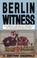 Cover of: Berlin witness