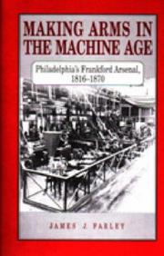 Making arms in the Machine Age by Farley, James J.
