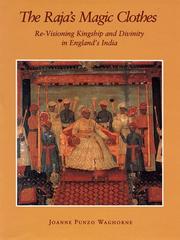 Cover of: The raja's magic clothes: re-visioning kingship and divinity in England's India