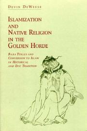 Islamization and Native Religion in the Golden Horde by Devin Deweese