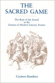 Cover of: The sacred game: the role of the sacred in the genesis of modern literary fiction