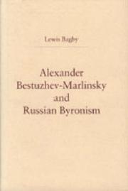 Alexander Bestuzhev-Marlinsky and Russian Byronism by Lewis Bagby