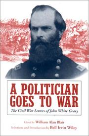Cover of: A politician goes to war: the Civil War letters of John White Geary