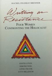 Cover of: Writing as resistance: four women confronting the Holocaust : Edith Stein, Simone Weil, Anne Frank, Etty Hillesum