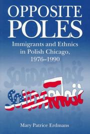 Cover of: Opposite Poles: immigrants and ethnics in Polish Chicago, 1976-1990