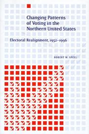 Cover of: Changing patterns of voting in the Northern United States by Robert W. Speel