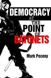 Cover of: Democracy at the point of bayonets by Mark Peceny
