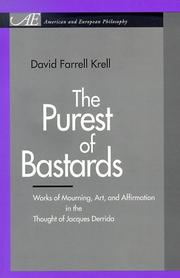 Cover of: The Purest of Bastards: Works of Mourning, Art, and Affirmation in the Thought of Jacques Derrida (American and European Philosophy)