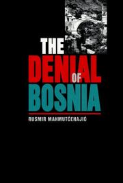 Cover of: The denial of Bosnia by Rusmir Mahmutćehajić