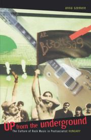 Cover of: Up from the underground: the culture of rock music in postsocialist Hungary