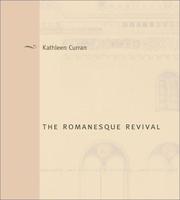 Cover of: The Romanesque Revival by Kathleen Curran