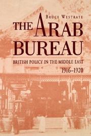 Cover of: The Arab Bureau: British Policy in the Middle East 1916 - 1920