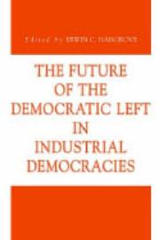 Cover of: The future of the democratic left in industrial democracies