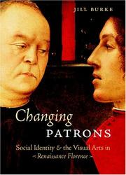 Cover of: Changing Patrons: Social Identity and the Visual Arts in Renaissance Florence