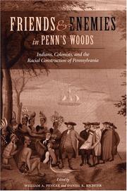 Cover of: Friends and Enemies in Penn's Woods: Indians, Colonists, and the Racial Construction of Pennsylvania