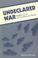 Cover of: Undeclared War