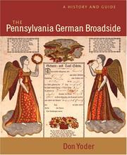 Cover of: The Pennsylvania German Broadside: A History And Guide (Publications of the Pennsylvania German Society (2001), V. 39.)