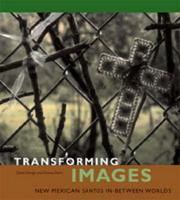 Cover of: Transforming images: New Mexican santos in-between worlds