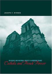 Cover of: Catholic and French forever: religious and national identity in modern France