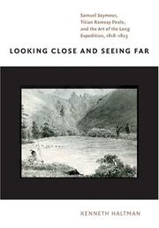 Cover of: Looking Close and Seeing Far: Samuel Seymour, Titian Ramsay Peale, and the Art of the Long Expedition, 1818-1823