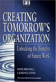 Cover of: Creating Tomorrow's Organization: Unlocking the Benefits of Future Work ("Financial Times")