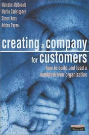 Cover of: Creating A Company for Customers: How to Build and Lead a Market Driven Organization
