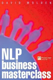 Cover of: NLP Business Masterclass: Skills for realising human potential (Financial Times Series)