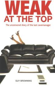 Cover of: Weak at the Top: The Uncensored Diary of the Last Cavemanager