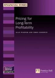 Cover of: Pricing For Long-term Profitability (Management Briefings Executive Series) by Alan Warner, Chris Goodwin