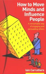 Cover of: How to Move Minds & Influence People: A Remarkable Way of Engaging & Persuading Others