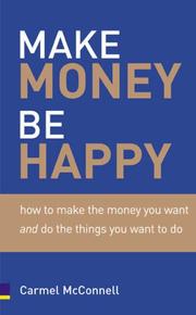 Cover of: Make money, be happy by Carmel McConnell