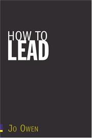 Cover of: How to Lead: What You Actually Need to Do to Manage, Lead & Succeed.