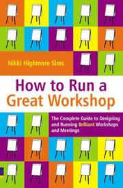 Cover of: How to Run a Great Workshop by Nikki Highmore Sims