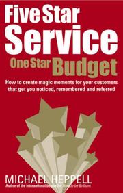 Cover of: Five Star Service, One Star Budget: How to Create Magic Moments for Your Customers That Get You Noticed, Remembered and Referred