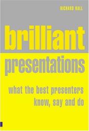Cover of: Brilliant Presentation: What the Best Presenters Know, Say and Do