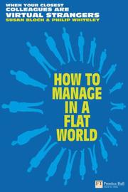 Cover of: How to Manage in a Flat World: Get Connected to Your Team--Wherever They Are (Financial Times)