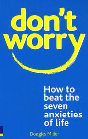Cover of: Don't Worry: How to Beat the Seven Anxieties of Life