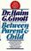 Cover of: Between Parent and Child