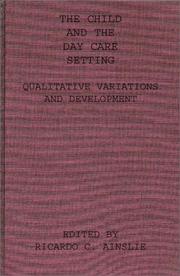 Cover of: The Child and the Day Care Setting: Qualitative Variations and Development