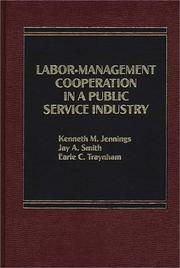 Labor-management cooperation in a public service industry by Kenneth M. Jennings