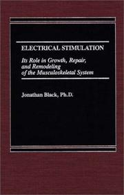 Cover of: Electrical stimulation: its role in growth, repair, and remodeling of the musculoskeletal system