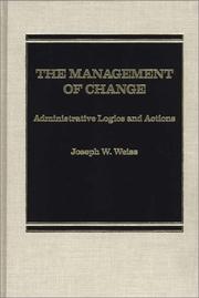 Cover of: The management of change: administrative logics and actions
