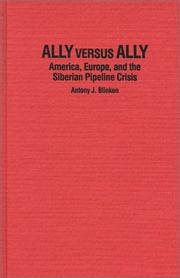 Cover of: Ally versus ally: America, Europe, and the Siberian pipeline crisis