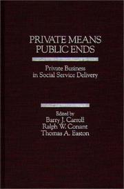 Cover of: Private means--public ends by edited by Barry J. Carroll, Ralph W. Conant, Thomas A. Easton.